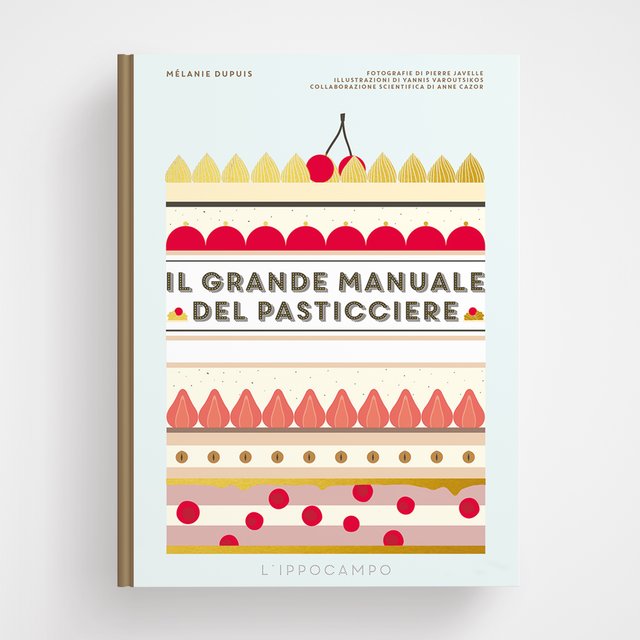 Il grande manuale del pasticciere - Mélanie Dupuis L'Ippocampo