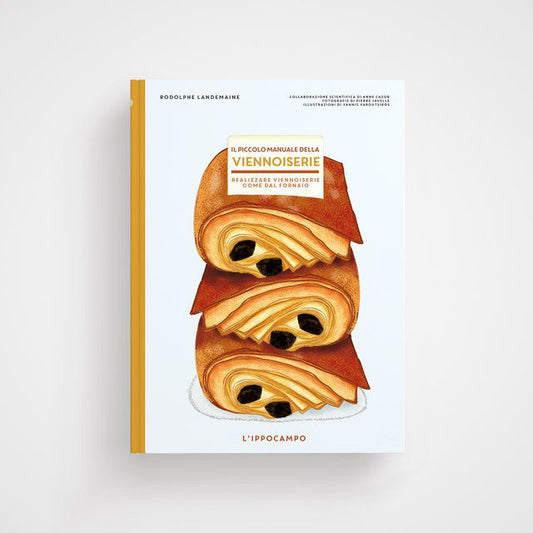 Il piccolo manuale della viennoiserie - Rodolphe Landemaine L'Ippocampo